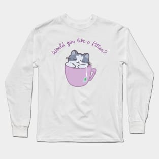 Would you like a Kittea? Long Sleeve T-Shirt